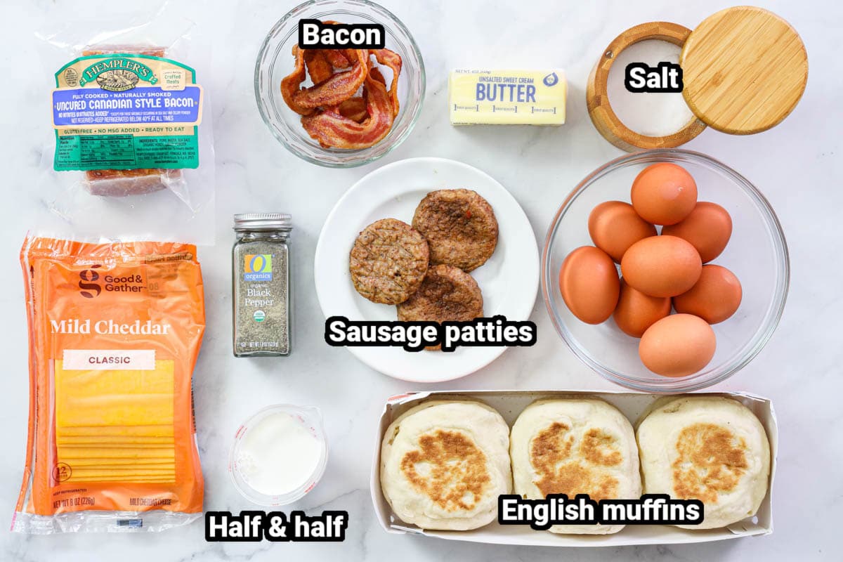 Ingredients for Breakfast Sandwich (3 ways): cheddar cheese, sausage patties, Canadian bacon, bacon, eggs, salt, pepper, half &amp; half, butter, and English muffins.